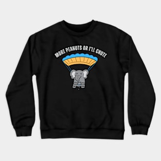 More Peanuts Or I'll Chute - Funny Cute Elephant Parachute T-Shirt Design Crewneck Sweatshirt